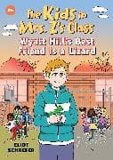 Wyatt Hill's Best Friend Is a Lizard: Kids in Mrs. Z's Class #5