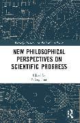 New Philosophical Perspectives on Scientific Progress