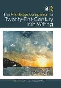 The Routledge Companion to Twenty-First-Century Irish Writing