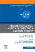 Addressing Mental Health in Obstetrics and Gynecology, An Issue of Obstetrics and Gynecology Clinics: Volume 52-1