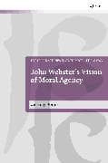 John Webster's Vision of Moral Agency