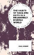 The Habits of Race and Faith in a Religiously Diverse World