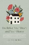Declutter Your Heart and Your Home