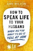 How to Speak Life to Your Husband