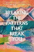 Breaking the Patterns That Break You