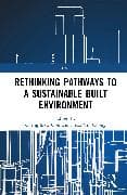 Rethinking Pathways to a Sustainable Built Environment