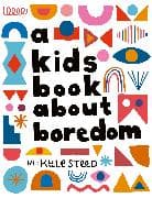 A Kids Book About Boredom