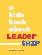 A Kids Book About Leadership