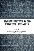 New Perspectives on Old Princeton, 1812–1929
