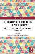Decentering Fashion on the Silk Roads