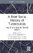 A Brief Social History of Tuberculosis