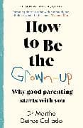 How to Be The Grown-Up