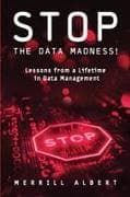 Stop the Data Madness! Lessons from a Lifetime in Data Management