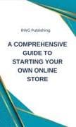 A Comprehensive Guide to Starting Your Own Online Store