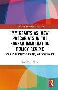 Immigrants as ‘New’ Precariats in the Korean Immigration Policy Regime