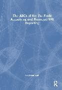 The ABCs of Not-For-Profit Accounting and Financial/990 Reporting