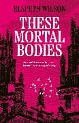 These Mortal Bodies