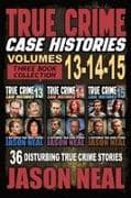 True Crime Case Histories - (Books 13, 14, & 15)