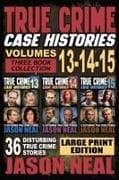 True Crime Case Histories - (Books 13, 14, & 15) LARGE PRINT EDITION