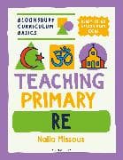 Bloomsbury Curriculum Basics: Teaching Primary RE