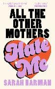 All The Other Mothers Hate Me