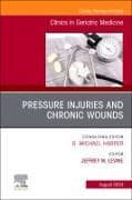 Pressure Injuries & Chronic Wounds, An Issue of Clinics in Geriatric Medicine: Volume 40-3