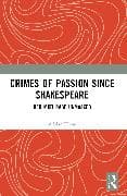 Crimes of Passion Since Shakespeare