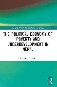 The Political Economy of Underdevelopment and Poverty in Nepal