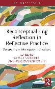 Reconceptualising Reflection in Reflective Practice