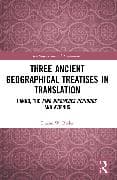 Three Ancient Geographical Treatises in Translation