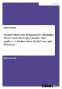 Bedarfsorientierte Beratung für pflegende Eltern beeinträchtigter Kinder. Eine qualitative Analyse ihrer Bedürfnisse und Wünsche