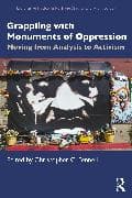 Grappling with Monuments of Oppression