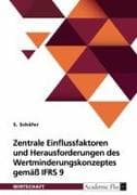 Zentrale Einflussfaktoren und Herausforderungen des Wertminderungskonzeptes gemäß IFRS 9