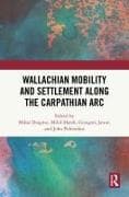 Wallachian Mobility and Settlement along the Carpathian Arc