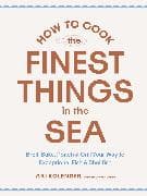How to Cook the Finest Things in the Sea