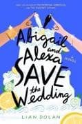 Abigail and Alexa Save the Wedding