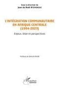 L'intégration communautaire en Afrique centrale (1994-2023)
