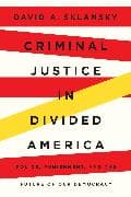 Criminal Justice in Divided America