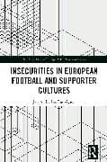 Insecurities in European Football and Supporter Cultures