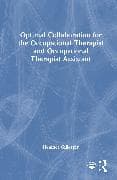 Optimal Collaboration for the Occupational Therapist and Occupational Therapist Assistant