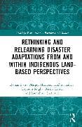 Rethinking and Relearning Disaster Adaptations from and within Indigenous Land-Based Perspectives