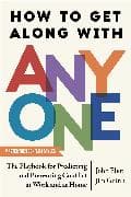 How to Get Along with Anyone