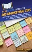 HowExpert Guide to 365 Marketing Tips