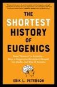 The Shortest History of Eugenics