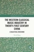 The Western Classical Music Industry in Twenty-First Century China