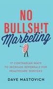 No Bullsh!t Marketing