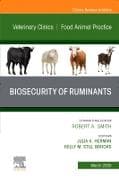 Biosecurity of Ruminants, An Issue of Veterinary Clinics of North America: Food Animal Practice: Volume 41-1
