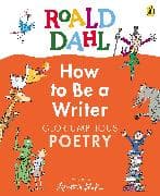Roald Dahl How to Be a Writer: Gloriumptious Poetry