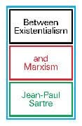 Between Existentialism and Marxism