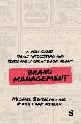 A Very Short, Fairly Interesting and Reasonably Cheap Book about Brand Management